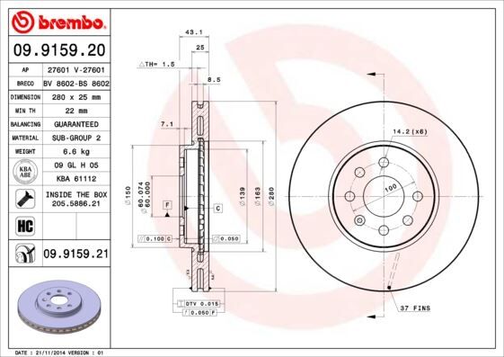 ÖN FREN AYNASI ASTRA H 1.4-1.6 04>MERIVA 1.6 03>COMBO 1.3 CDTİ 4.05> 280x25x4DLxHAVALI 569067-95526653-95526654-93197712